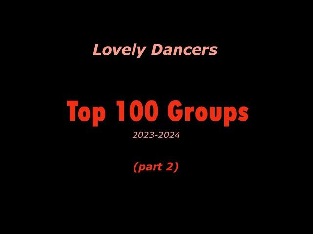 Lovely Dancers Top 100 Groups - part 2 (2023-2024)