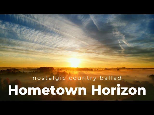 Hometown Horizon (nostalgic country ballad)