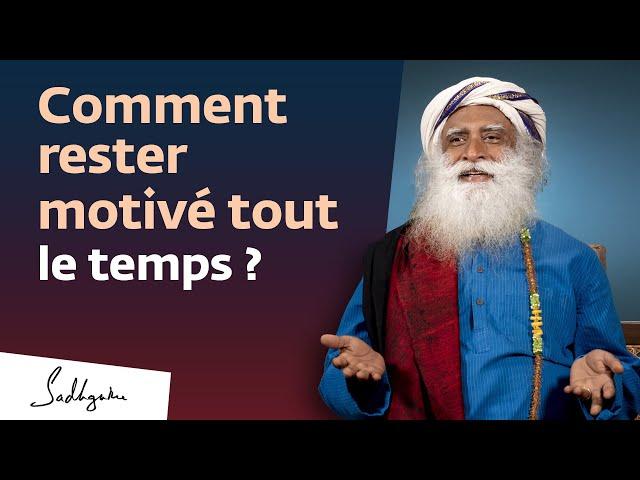 Comment rester motivé tout le temps ? | Sadhguru français