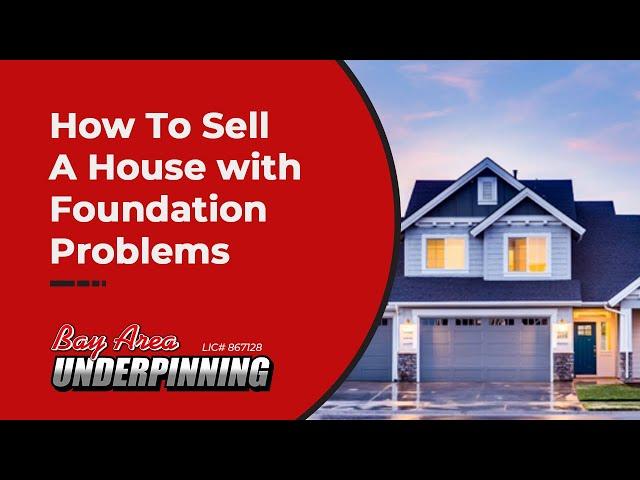 How To Sell A House With Foundation Problems | Bay Area Underpinning