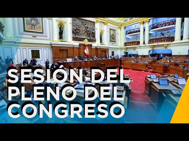 CONGRESO EN VIVO:  SESIÓN DEL PLENO QUE PROPOPONE MODIFICAR PROYECTOS DE LEY