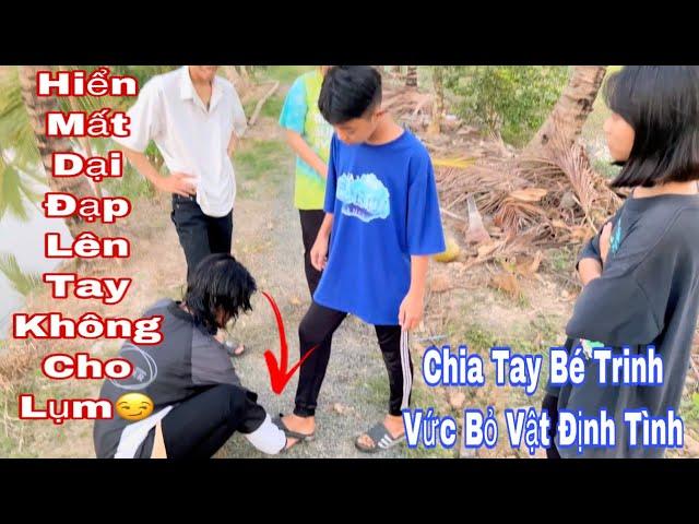 Bé Trinh Chia Tay Xuân Cúc Hiển Làm Nhục  Đạp Lên Tay Không Cho Lụm Vật Kỷ Niệm