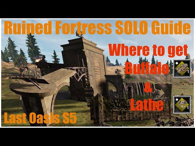 Ruined Fortress SOLO Guide | Where to get Buffalo & Lathe - Last Oasis Season 5