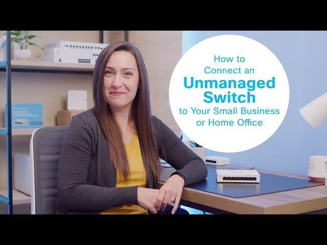 How to Connect an Unmanaged Switch to Your Small Business or Home Office