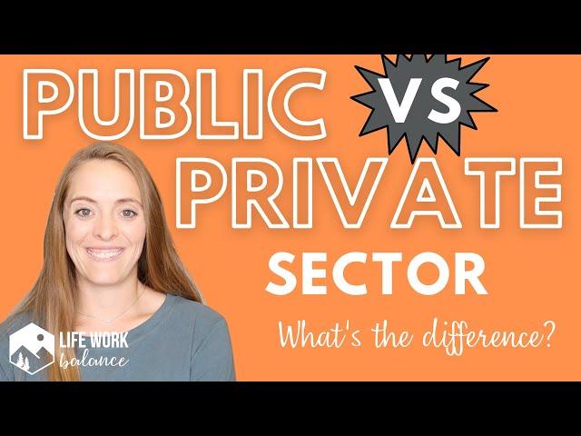 Public Sector vs Private Sector: What’s the Difference?? What is a Government Job?