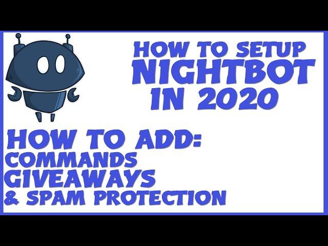 How To Setup Nightbot in 2020! - How To Setup Commands, Giveaways & Spam Protection!