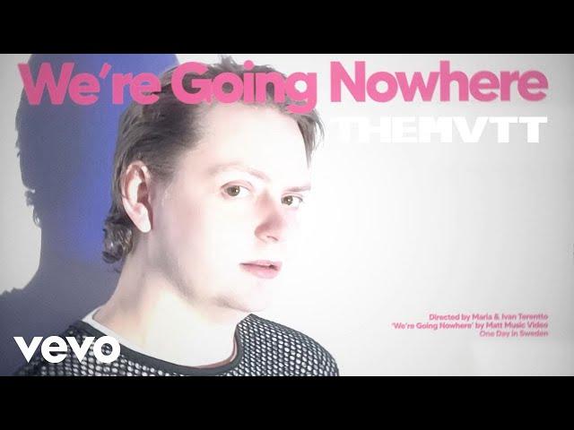 The Mvtt - We’re Going Nowhere (Official Video)