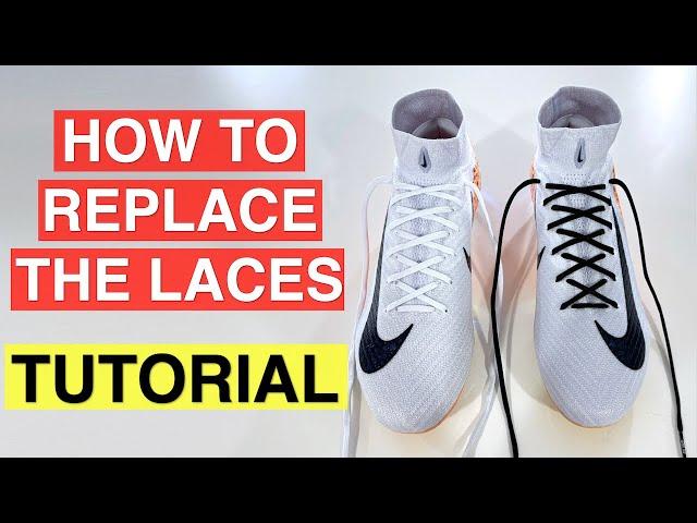 How to change the laces on the Nike Mercurial Superfly 10 - LACING TUTORIAL