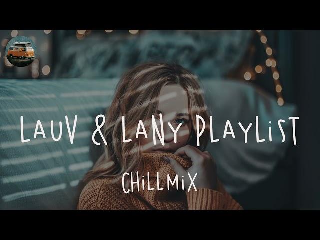 Lauv & Lany Playlist ️ Best Chill Mix