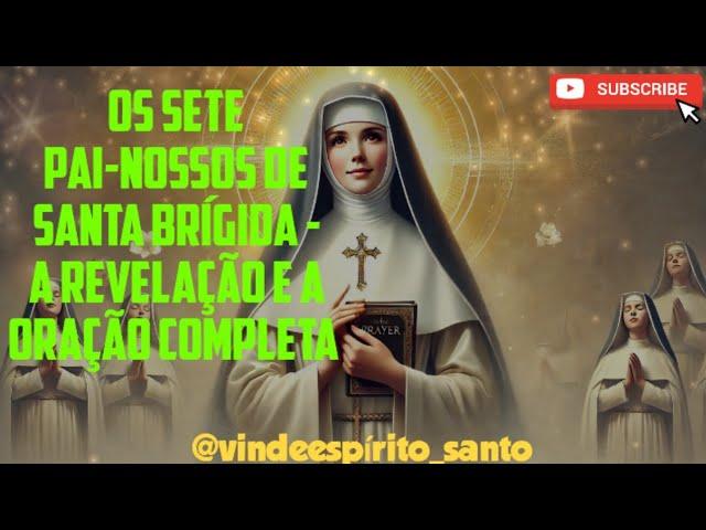 Os Sete Pai-Nossos de Santa Brígida - A Revelação e a Oração Completa