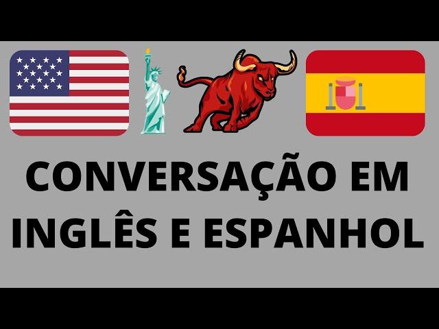 Diálogos para você aprender INGLÊS & ESPANHOL ao mesmo tempo