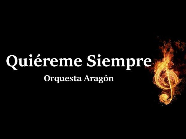 Quiereme Siempre Orquesta Aragon Letra