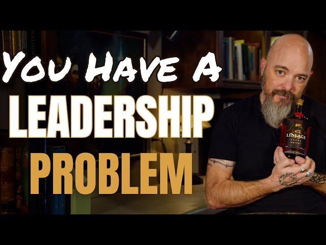 You Have a Leadership Problem - Balcones Lineage