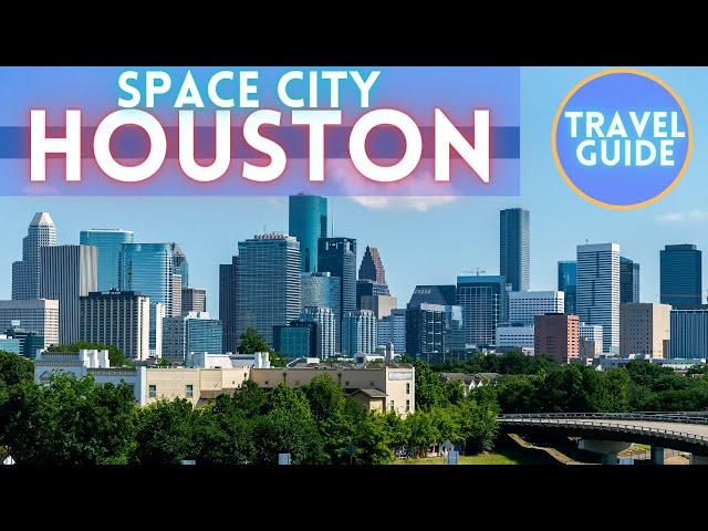 Houston Texas Travel Guide: Best Things To Do in Houston