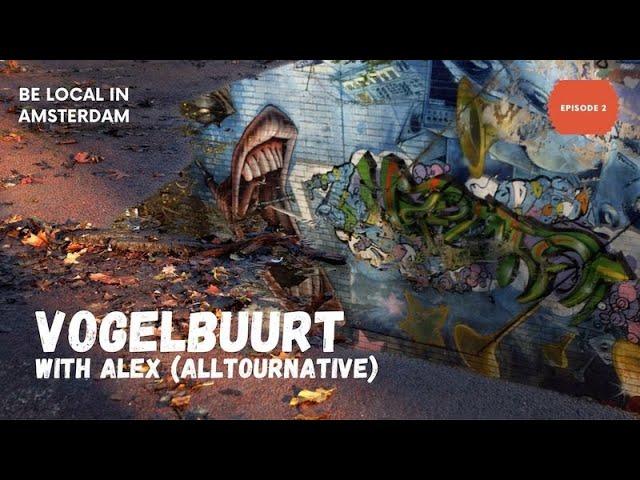 Be Local in Amsterdam: Exploring Vogelbuurt with Alex