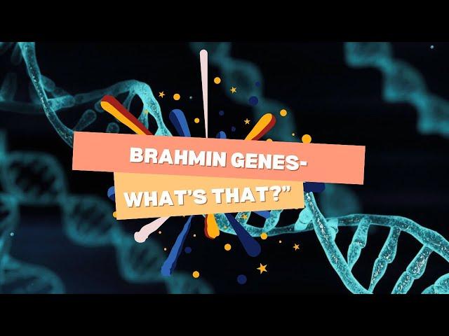 Brahmin Gene - What's this all about?