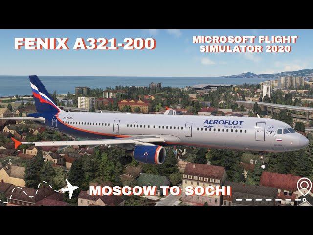 MSFS 2020 | Fenix A321 Aeroflot | Moscow to Sochi | Full Flight