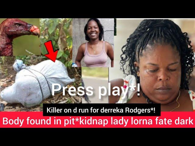 Body found in pit*lorna Robertson fate dark*derreka Rodgers killer at large*19 year old killed