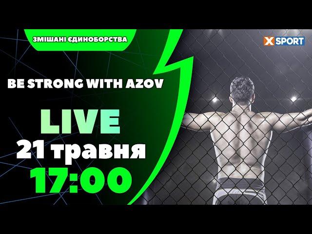 Змішані єдиноборства. Be strong with Azov. Пряма трансляція 21.05.2024