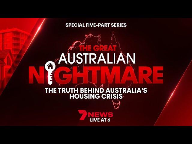 7NEWS investigates the truth behind Australia's housing crisis