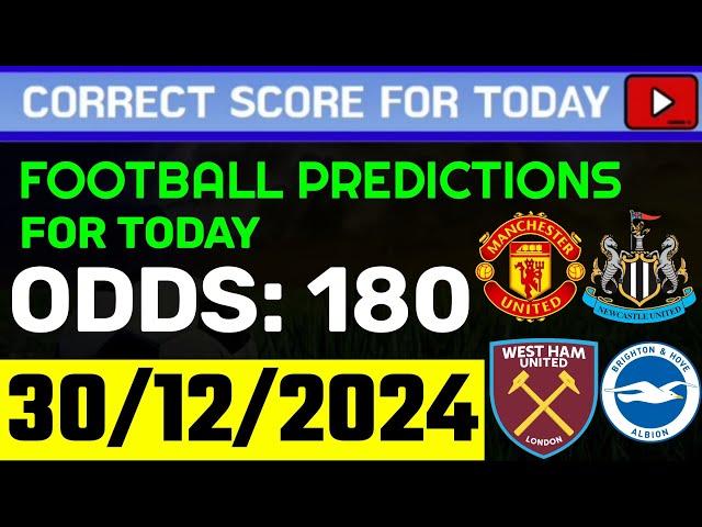 TODAY CORRECT SCORE PREDICTIONS 30/12/2024/FOOTBALL PREDICTIONS TODAY/SOCCER BETTING TIPS/SURE WIN.