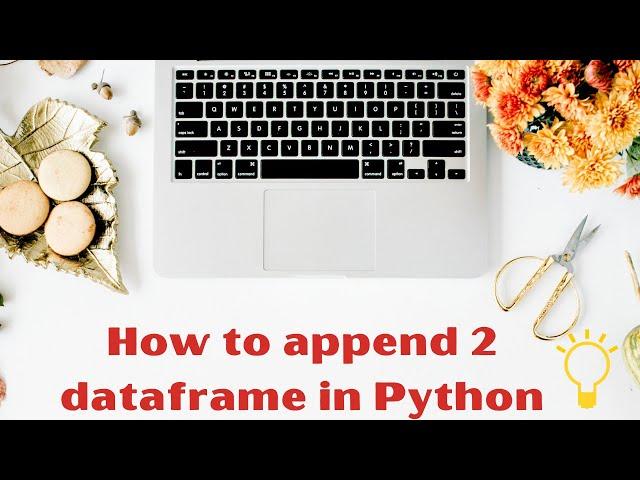 How to append 2 Dataframe in Python | Append Pandas Dataframe | Learn Python