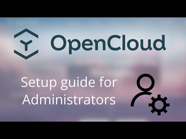 How to setup OpenCloud | Tutorial for Administrators