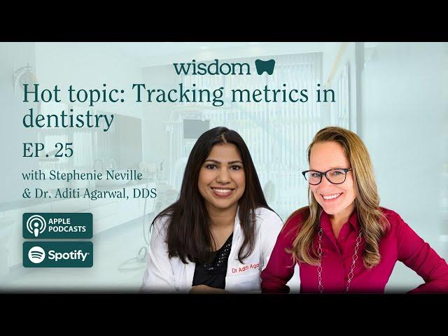 Hot topic: Tracking metrics in dentistry with Dr. Aditi Agarwal