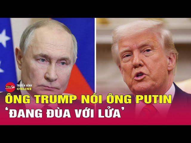 Ông Trump cảnh báo Tổng thống Nga Putin: ‘Đang đùa với lửa’ | Tin24h