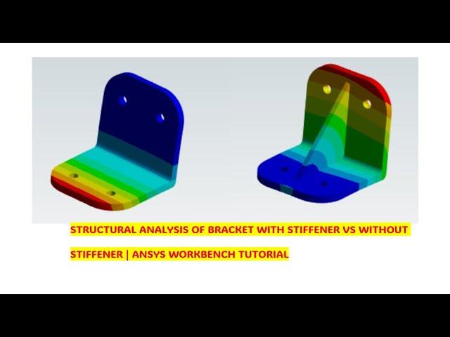 STRUCTURAL ANALYSIS OF BRACKET WITH STIFFENER VS WITHOUT STIFFENER | ANSYS WORKBENCH TUTORIAL