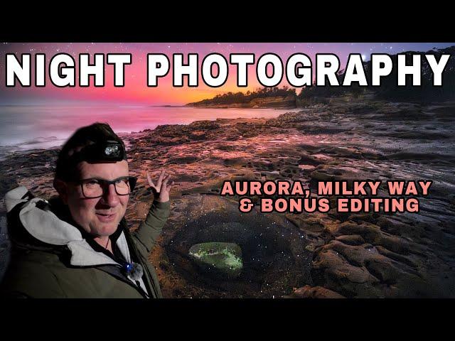 LANDSCAPE NIGHT PHOTOGRAPHY - Aurora, Milky Way and Bonus Editing Session