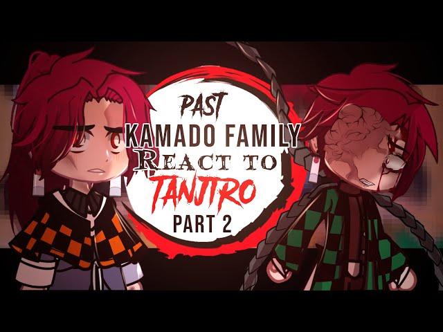 ️~Past Kamado Family react to TANJIRO~️||Part (2/2)|| Angsty|| Tanjiro-Centric||