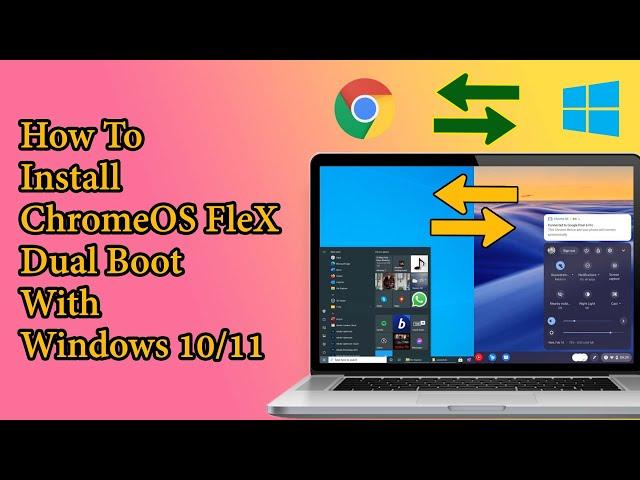 How to Install Chromeos Flex As a Dual Boot on Windows 10/11 No Data Loss