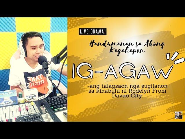 LIVE DRAMA: "IG-AGAW"