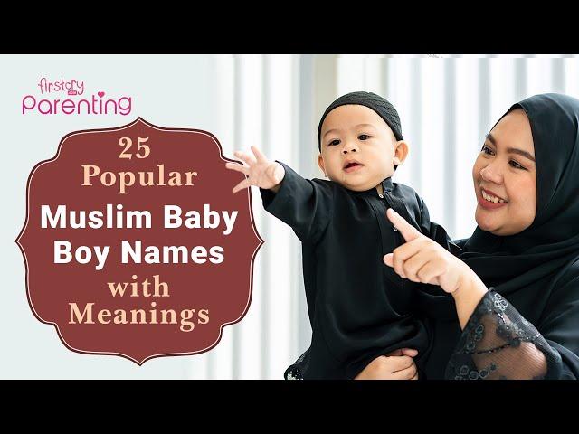 25 Popular Muslim/Islamic Baby Boy Names with Meaning | Popular Muslim Boy Names | Islamic Boy Names