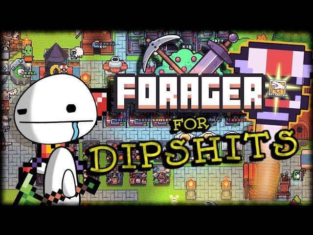 A Dipshits Guide To Forager