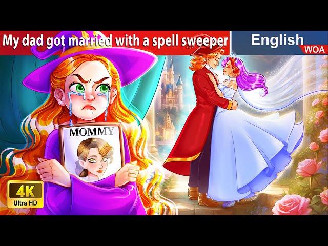 My dad got married with a spell sweeper  English Storytime Fairy Tales  @WOAFairyTalesEnglish