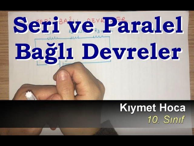 Kıymet Hoca ile Fizik - Seri ve Paralel Bağlı Devreler - 10. Sınıf