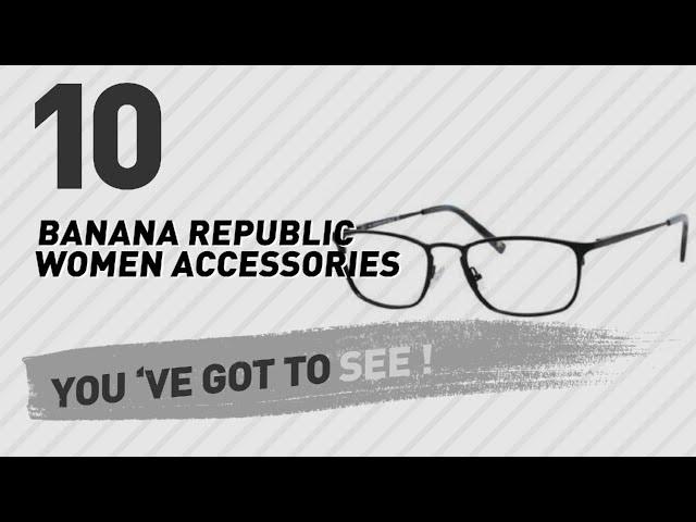 Banana Republic Women Accessories // New & Popular 2017