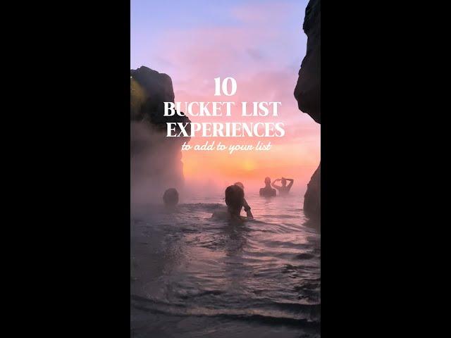 10 Bucket List Experiences to Add to Your List