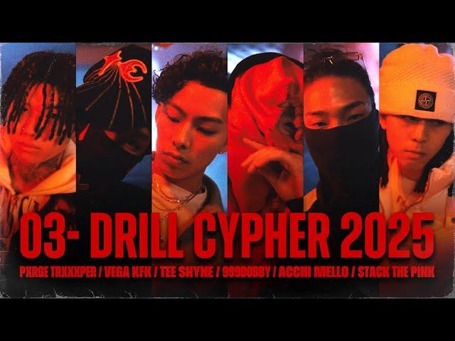 03- Drill Cypher 2025 ft. 999dobby, Tee Shyne, STACK THE PINK, Pxrge Trxxxper, Acchi Mello, Vega KfK