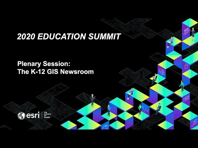 GIS in Schools Plenary Session; K-12