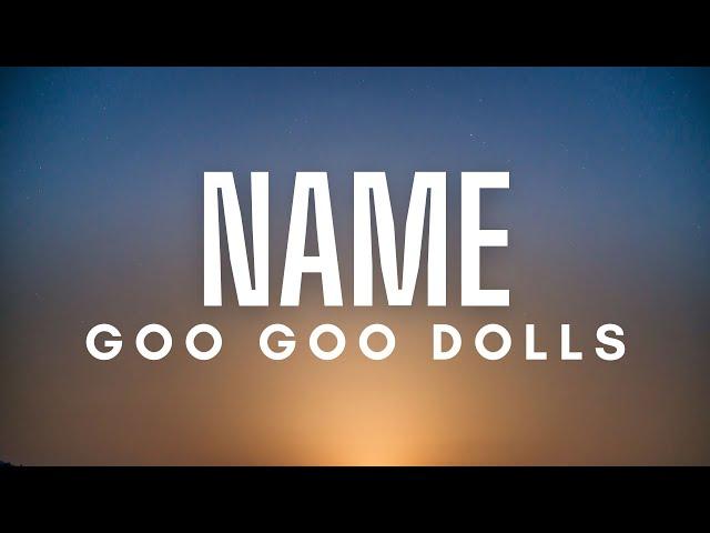 Goo Goo Dolls - Name (Lyrics)