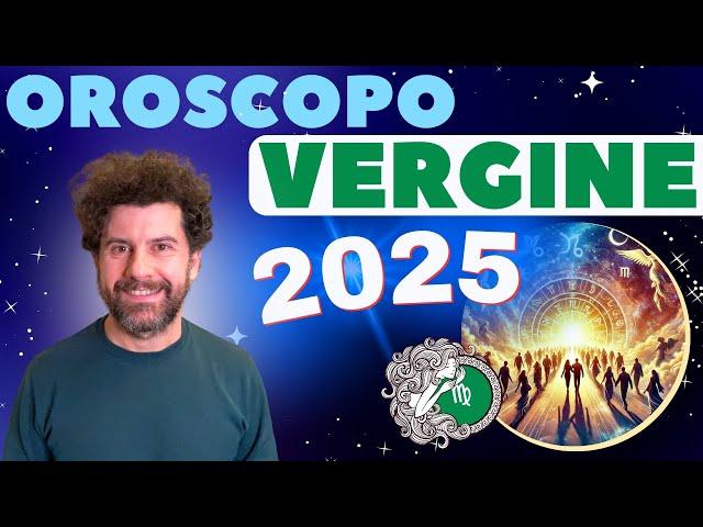 Oroscopo VERGINE 2025 - Sfide e Opportunità per l’anno che verrà