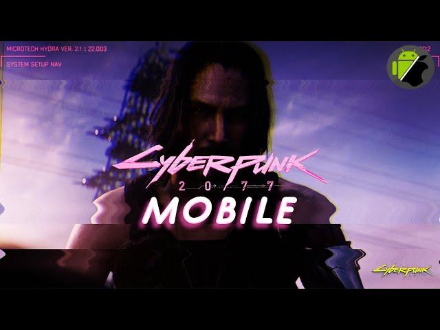 CYBERPUNK 2077 MOBILE - ЭТО ЧТО-ТО НЕВЕРОЯТНОЕ...