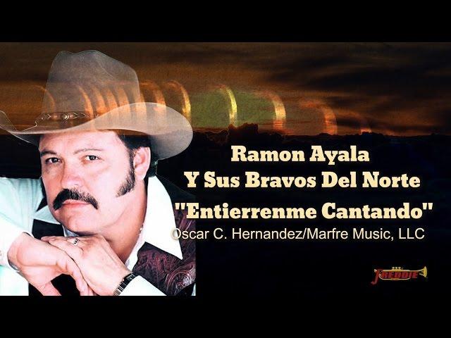 Ramon Ayala Y Sus Bravos Del Norte - "Entierrenme Cantando"