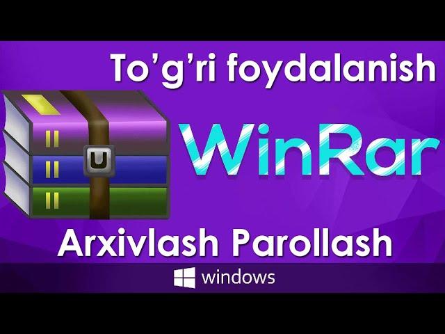 WinRAR bilan ishlash - Ko'dlash ZIP lash va Bo'shatish. fayillarni ziplab ko'dlab qo'yish. Batavsil.