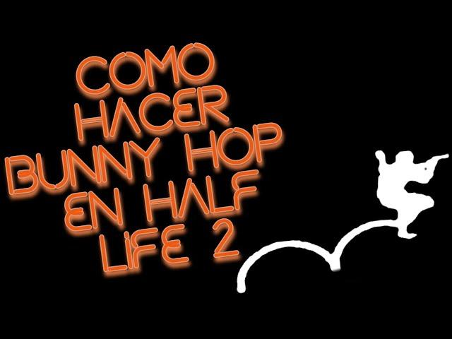 como hacer bunny hop en HALF LIFE 2