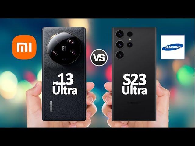 Xiaomi 13 Ultra Vs Samsung S23 Ultra Karşılaştır