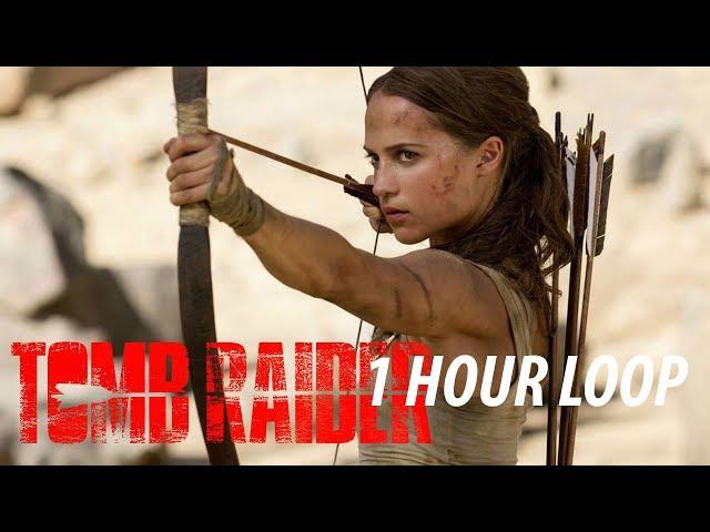 TOMB RAIDER Trailer #1 (2018) 1 HOUR LOOP